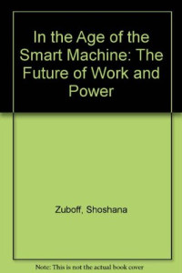 Image of In The Age Of the Smart Machine:the future of work and power